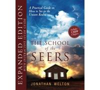 The School of the Seers Expanded Edition: A Practical Guide on How to See in the Unseen Realm