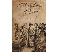 The School of Venus: or; The Ladies Delight, Reduced into Rules of Practice