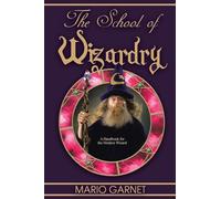 The School of Wizardry: A Handbook for the Modern Wizard