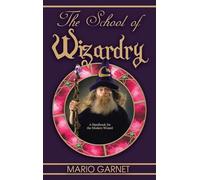 The School of Wizardry: A Handbook for the Modern Wizard