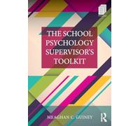 The School Psychology Supervisor’s Toolkit (Consultation, Supervision, and Professional Learning in School Psychology Series)