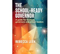 The School-Ready Governor : A Guide for Trustees, Governors and School Leaders