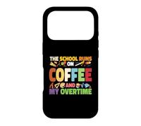 The School Runs On Coffee And My Overtime Case for iPhone 17 Pro
