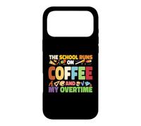 The School Runs On Coffee And My Overtime Case for iPhone 17 Pro Max