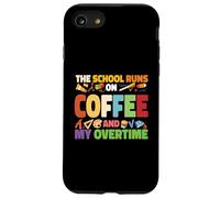 The School Runs On Coffee And My Overtime Case for iPhone SE (2020) / 7/8