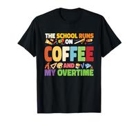 The School Runs On Coffee and My Overtime T-Shirt