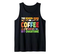 The School Runs On Coffee and My Overtime Tank Top