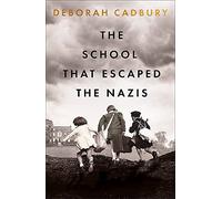 The School That Escaped the Nazis (Hardback) - Deborah Cadbury Book