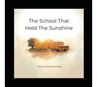 The School That Held The Sunshine: A story about helpers, hope, and the power of community