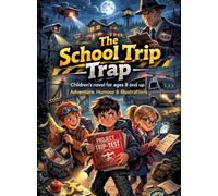 The School Trip Trap: Children's novel for ages 8 and up | Adventure, humour & illustrations