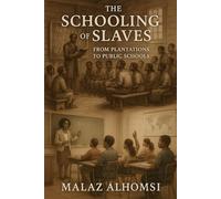 The Schooling of Slaves: From Plantations to Public Schools (Social Justice)