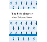 The Schoolmaster: A Commentary Upon the Aims and Methods of an Assistant-master in a Public School (Peridot Press)