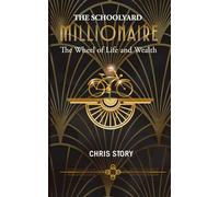 The Schoolyard Millionaire: The Wheel of Life and Wealth