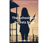 The Schoolyard Secrets Saga: The Serial-Killer School-Mum series combined into one novel