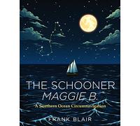 The Schooner Maggie B.: A Southern Ocean Circumnavigation