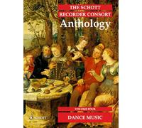 The Schott Recorder Consort Anthology Vol. 4: Dance Music: Dance Music. Vol. 4. 3-5 recorders (SAT/SATB/SSAT/SAATB/SATTB). Partition d'exécution.