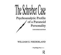 The Schreber Case: Psychoanalytic Profile of A Paranoid Personality