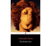 The Schreber Case: Sigmund Freud ; Translated by Andrew Webber, With an Introduction by Colin McCabe (Penguin Classics)