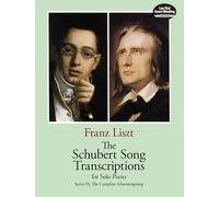 The Schubert Song Transcription (Schubert's Complete Song Texts): The Complete Schwanengesang (Dover Classical Piano Music)