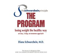 The Schwarzbein Principle, the Program: Losing Weight the Healthy Way