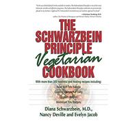 The Schwarzbein Principle Vegetarian Cookbook