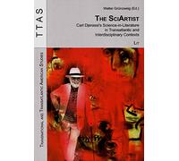 The SciArtist: Carl Djerassi's Science-in-literature in Transatlantic and Interdisciplinary Contexts: 11 (Transnational and Transatlantic American Studies)