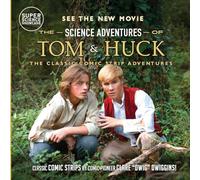 The Science Adventures of Tom & Huck: The Classic Comic Strip Adventures