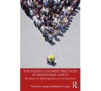 The Science and Best Practices of Behavioral Safety: Source for Reducing Injuries on the Front Line