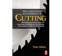The Science and Engineering of Cutting: The Mechanics and Processes of Separating, Scratching and Puncturing Biomaterials, Metals and Non-metals