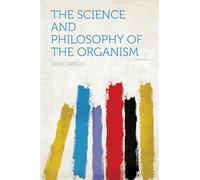 The Science and Philosophy of the Organism