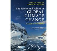 The Science and Politics of Global Climate Change: A Guide To The Debate