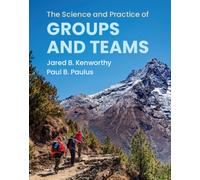 The Science and Practice of Groups and Teams