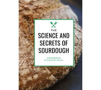 The Science and Secrets of Sourdough