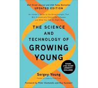The Science and Technology of Growing Young: An Insider's Guide to the Breakthroughs that Will Dramatically Extend Our Lifespan . . . and What You Can Do Right Now