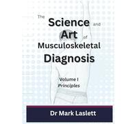 The Science & Art of Musculoskeletal Diagnosis: Volume I: Principles