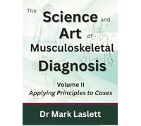 The Science & Art of Musculoskeletal Diagnosis: Volume II: Applying Principles to Cases
