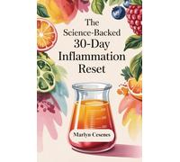 The Science-Backed 30-Days Inflammation Reset: Personalized, Sustainable Juicing Recipes for Gut Health, Energy, and Weight Management-No Expensive Juicer Required