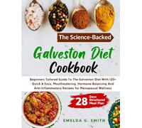 The Science-Backed Galveston Diet Cookbook (Black And White Edition): Beginners Tailored Guide To The Galveston Diet With 120+ Quick & Easy, ... Recipes for Menopausal Wellness