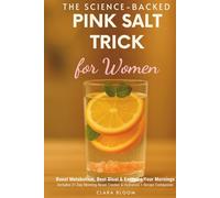 The Science-Backed PINK SALT TRICK for women: Boost Metabolism, Beat Bloat & Energize Your Mornings - Includes 21-Day Morning Reset Tracker & Hydration + Recipe Companion