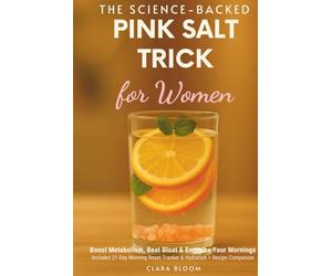 The Science-Backed PINK SALT TRICK for women: Boost Metabolism, Beat Bloat & Energize Your Mornings - Includes 21-Day Morning Reset Tracker & Hydration + Recipe Companion