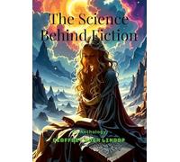 The Science Behind Fiction: An Anthology