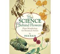 The Science Behind Flowers: Plant Morphology for Botanical Artists