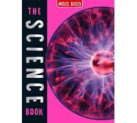 The Science Book: 160 Pages Packed Full of Amazing Photos and Fantastic Facts: A Stunning Visual Guide to the Universe and Human Body for Kids