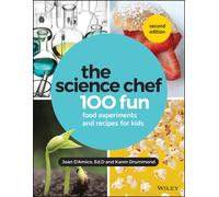 The Science Chef : 100 Fun Food Experiments and Recipes for Kids