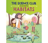 The Science Club Investigates: Habitats
