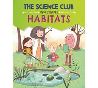 The Science Club Investigates: Habitats