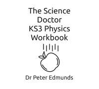 The Science Doctor KS3 Physics Workbook