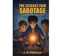 THE SCIENCE FAIR SABOTAGE (The Invention Club)