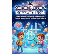The Science Lover’s Crossword Book: Brain-Busting Puzzles for Curious Minds | From the Human Body to the Edge of the Universe