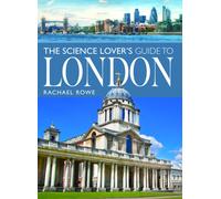 The Science Lover's Guide to London